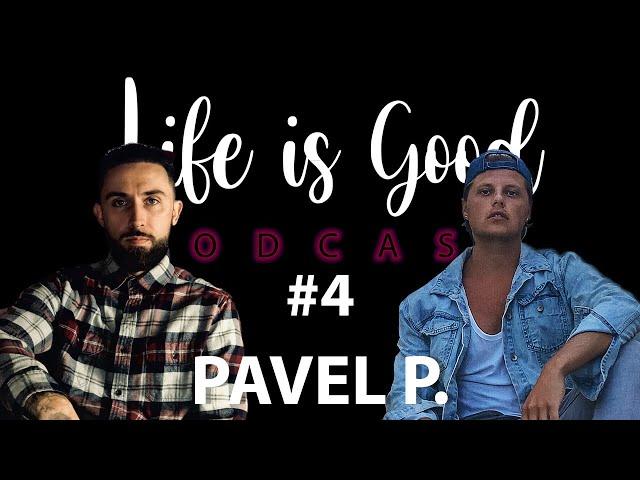 Life is Good #4 - Pavel P.