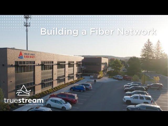 Truestream: Building a fiber network