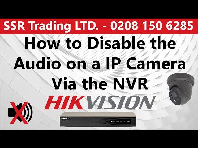 How to Turn Off Disable Audio Mic on a Hikvision IP PoE Camera Via a NVR No Sound Switch Off