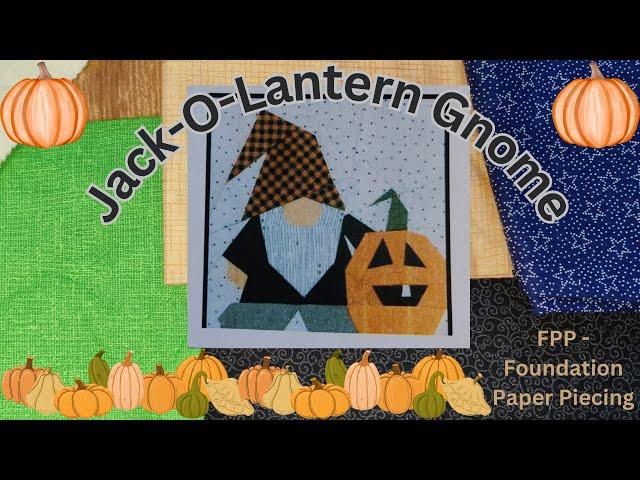 Hanging with my Gnomies - Jack-O-Lantern Gnome #foundationpaperpiecing #fpp #gnomes