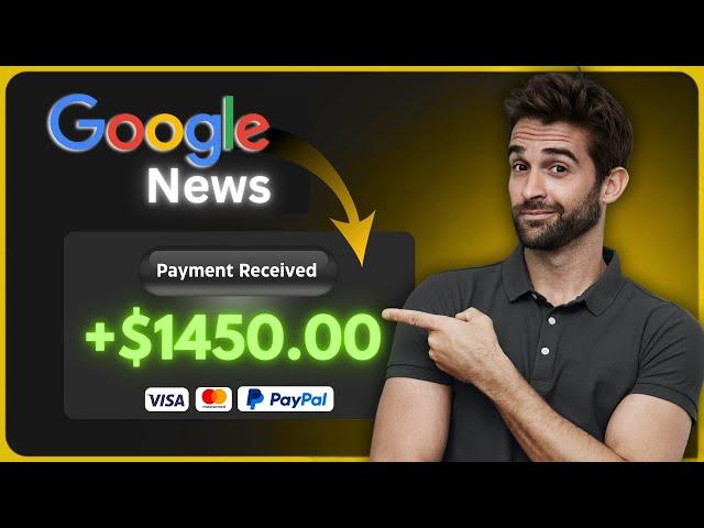 Earn $1450 Daily with Google News! (Free & Easy Method for 2025)