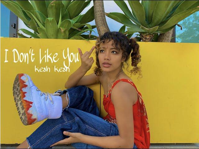 I Don't Like You - Kesh Kesh (Official Music Video)