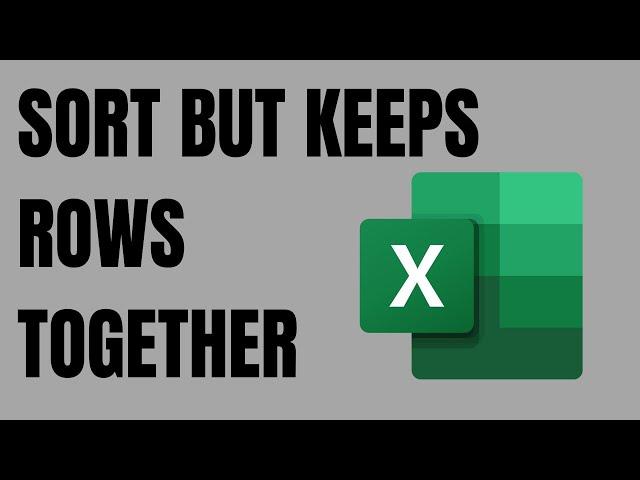 How to Sort in Excel but keep Rows Together