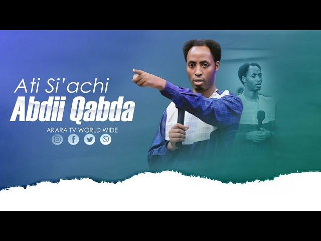 Ati Si’achi Abdii Qabda || Raajii Masarat Taayyee | ARARA TV WORLD WIDE