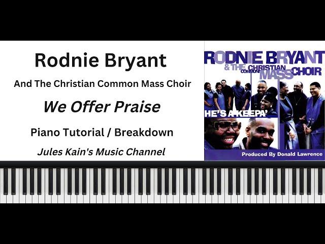 Rodnie Bryant - We Offer Praise - Piano Tutorial - Sheet Music