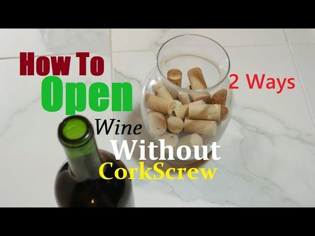 How To Open Wine Without Cork Screw 2 Ways