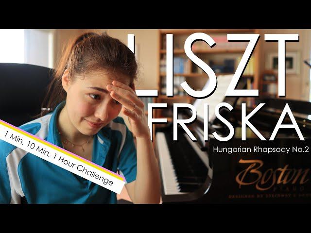 1 Min, 10 Min, 1 Hour Challenge: Hungarian Rhapsody No.2 - FRISKA - Franz Liszt