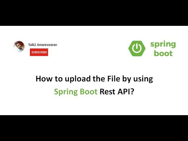 How to upload the File by using Spring Boot Rest API?