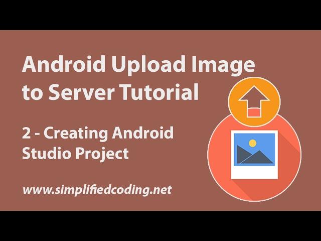 Android Upload Image to Server Tutorial - Creating Android Studio Project #2