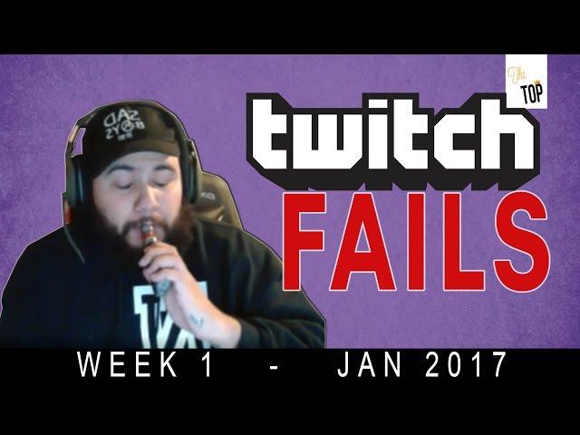 THE TOP: TWITCH FAILS COMPILATION week 1 - 2017