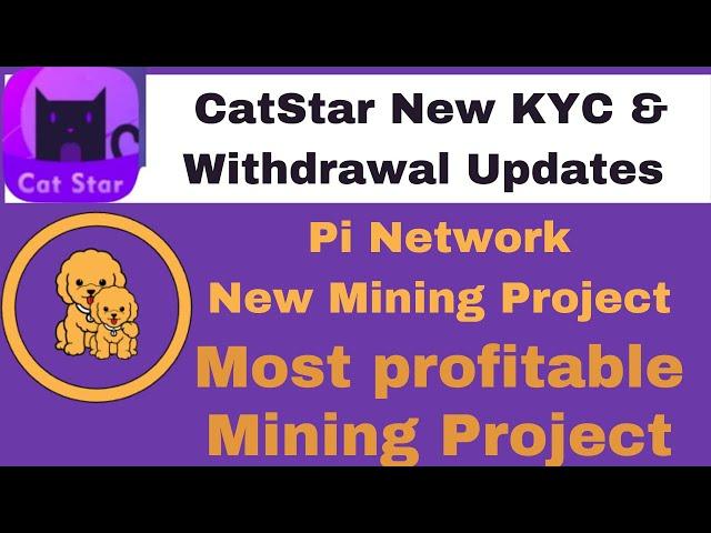 CatStar New Mining Updates | KYC and Withdrawal updates | New Mining application