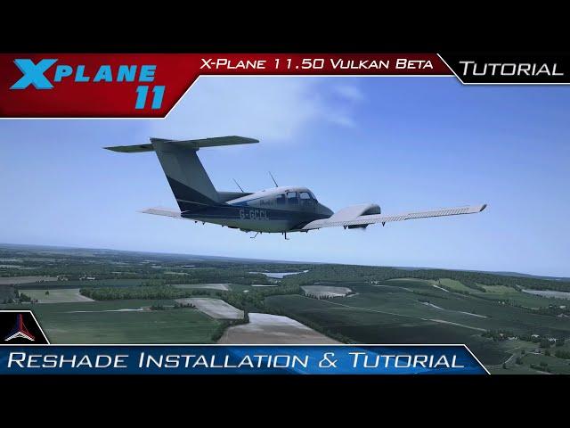 X-Plane 11.50 Vulkan / OpenGL Realistic Reshade Installation + Settings | Tutorial