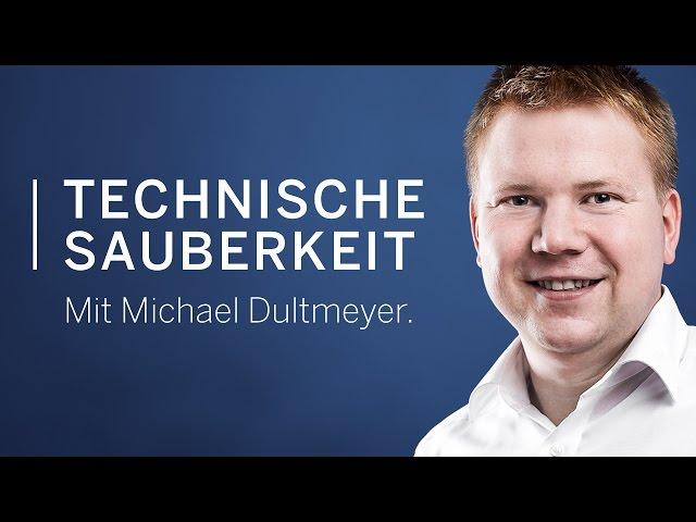 Technische Sauberkeit mit Michael Dultmeyer.