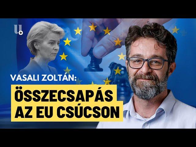 Csata a brüsszeli csúcson: Von der Leyen nagyot vesztett? - Vasali Zoltán