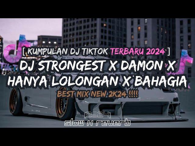 KUMPULAN DJ  STRONGEST X DAMON X HANYA LOLONGAN X BAHAGIA TERBARU 2024