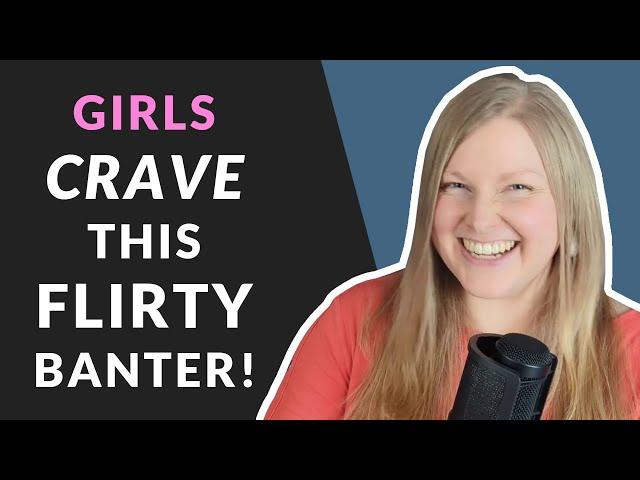  Flirty Banter Vs Toxic Banter (How To MASTER Flirting With Women!)