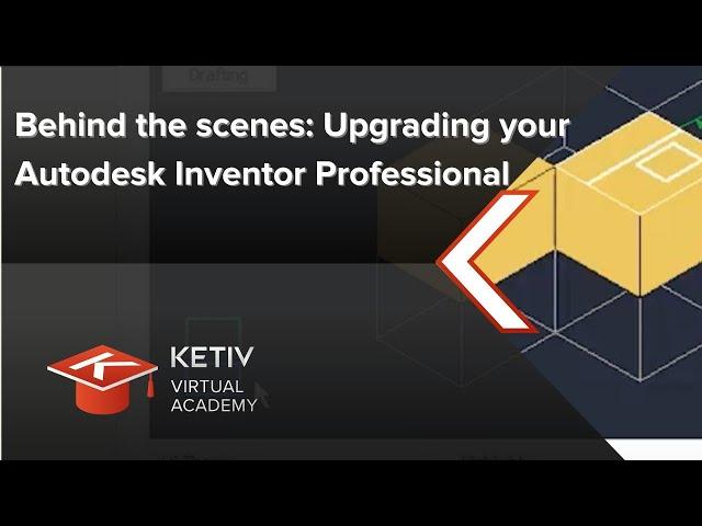 Upgrading Autodesk Inventor Professional | KETIV Virtual Academy