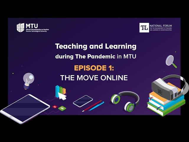 Teaching and Learning during the pandemic: Episode 1: "The Move to Online"