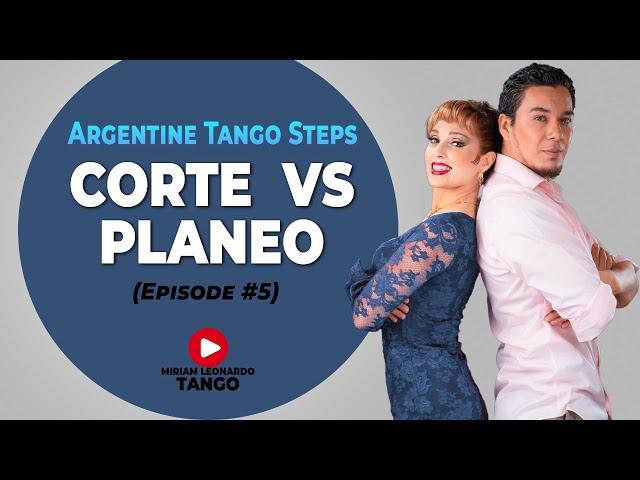 CORTE VS PLANEO   (Argentine Tango Steps)