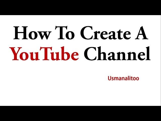 How To Create A YouTube Channel - Update August 2014