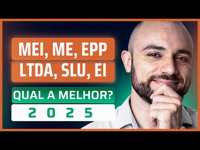 Melhor Empresa Para Abrir 2025 [ME, MEI, EI, EPP, LTDA, SLU?]