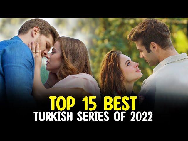 Top 15 Best Turkish Series of 2022 - Must Watch Drama