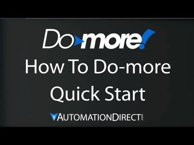 Do-more How To Do-more: Quick Start from AutomationDirect