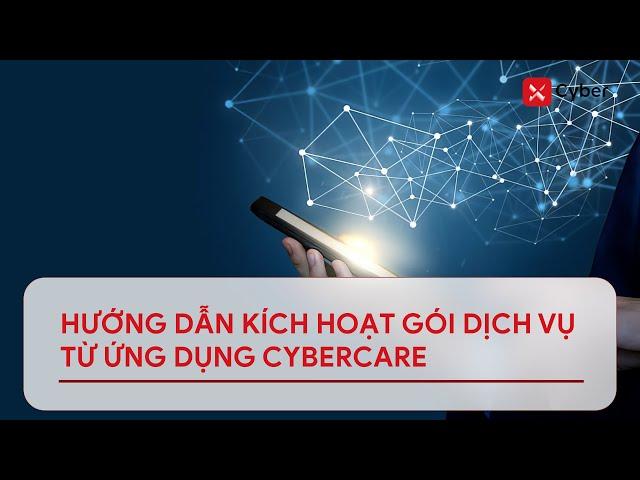 [xCyber] Hướng dẫn kích hoạt gói dịch vụ từ ứng dụng xCyber Care