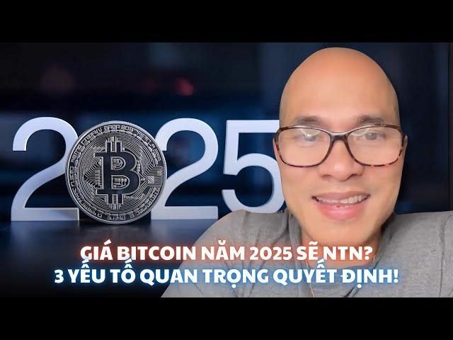 Giá bitcoin năm 2025 sẽ như thế nào? 3 yếu tố quan trọng quyết định!