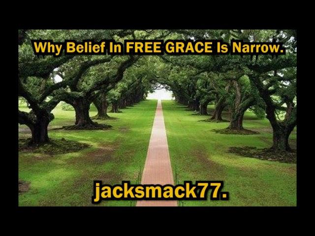 Why Belief In Free Grace Is Narrow.