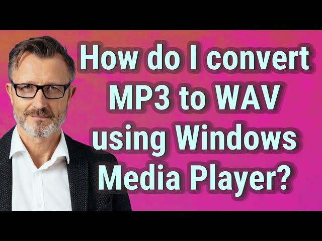 How do I convert MP3 to WAV using Windows Media Player?