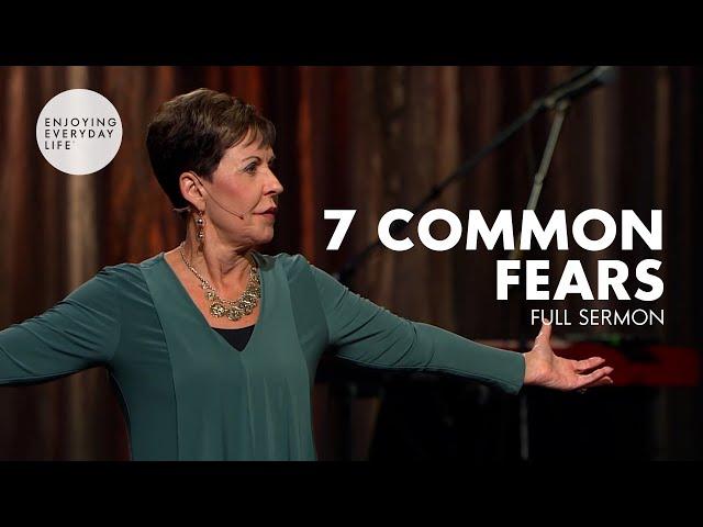 7 Common Fears-FULL SERMON | Joyce Meyer