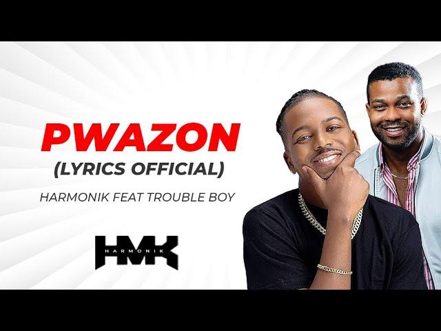 Harmonik - pwazon feat Trouble boy (lyrics official)