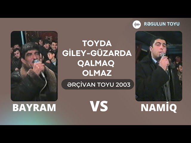 Bayram Kürdəxanlı vs Namiq Qaraçuxurlu - Toyda Giley Güzarda Qalmaq Olmaz - Deyişmə