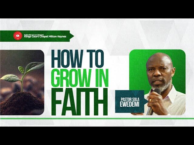 How To Grow In Faith (1st & 2nd service) - Pastor Sola Ewedemi