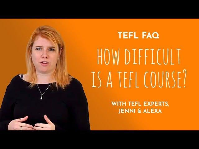 How difficult is a TEFL Course? | TEFL FAQ with i-to-i