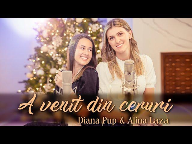 A venit din ceruri -  Alina Laza & Diana Pup