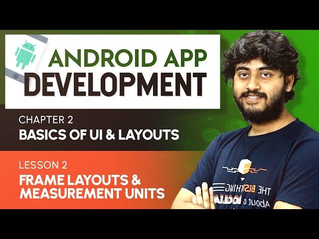 Basics of Android | Chapter 2 | L2: FrameLayouts and Measurement Units - px, dp, sp