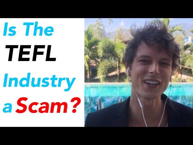 Is The TEFL Industry A Scam? 8 Secrets They Won’t Tell You