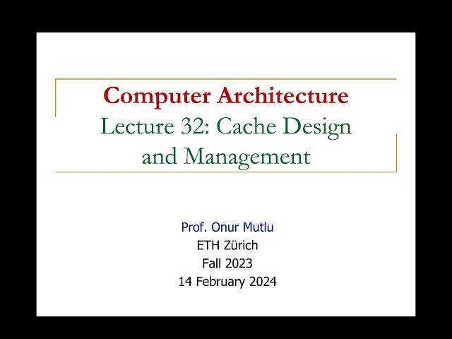 Computer Architecture - Lecture 32: Cache Design and Management (Fall 2023)