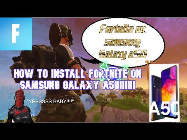 HOW TO INSTALL FORTNITE ON SAMSUNG GALAXY A50!!!!!NOW A50 USERS CAN ALSO PLAY FORNITE!!!!