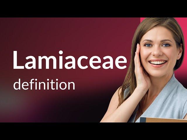 Lamiaceae — LAMIACEAE meaning