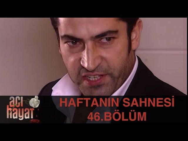 Acı Hayat 46.Bölüm - Haftanın Sahnesi