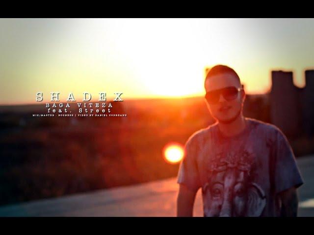 SHADEX - Baga Viteza ( feat. Street ) Videoclip Oficial