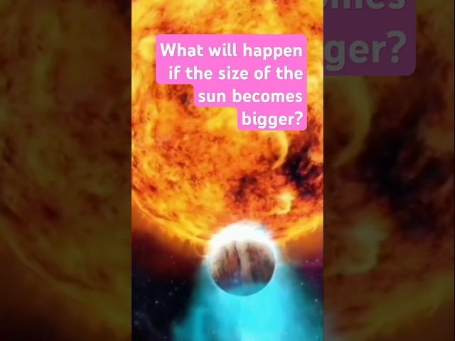 What will happen if the Sun starts increasing in size?#shorts