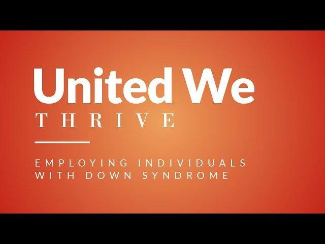 United We Thrive | Employing Individuals With Down Syndrome