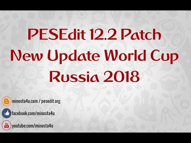 PES 2013 ● PESEdit 12.2 Patch ● Update World Cup Russia 2018