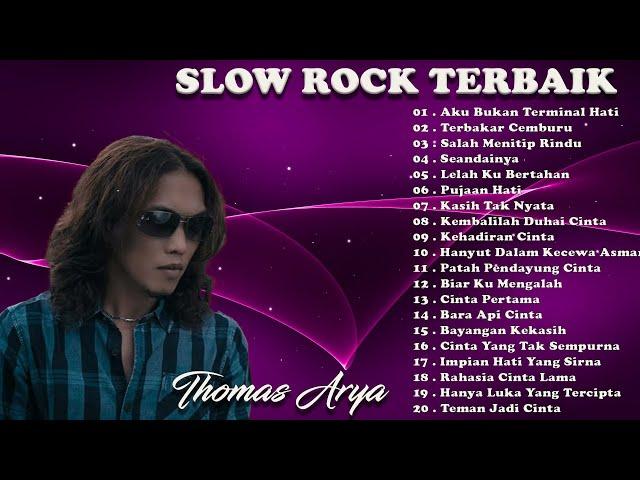 THOMAS ARYA -FULL ALBUM SLOW ROCK TERBARU 2022-Aku Bukan Terminal Hati-Terbakar Cemburu