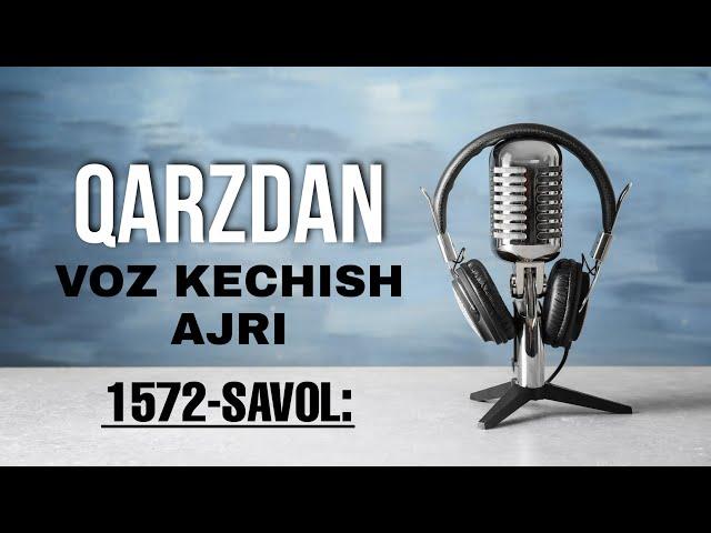 1572-Savol: Qarzdan voz kechish ajri va xukmlari | Ustoz Abdulloh Zufar