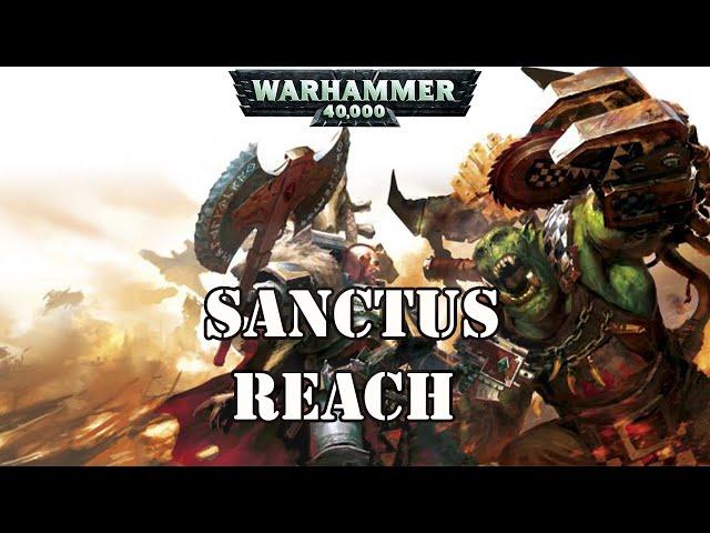 Warhammer 40k Lore: The Sanctus Reach Campaign